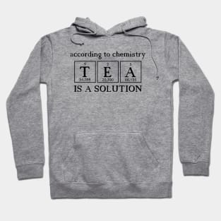 According to chemistry TEA is a solution Hoodie
